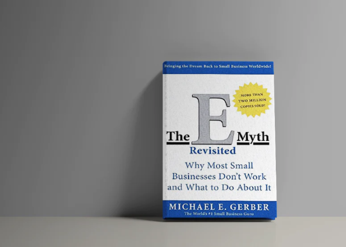 The E-Myth Revisited Why Most Small Businesses Don't Work and What to Do About It