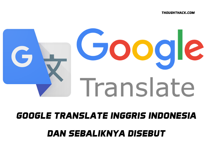 google translate inggris indonesia dan sebaliknya disebut